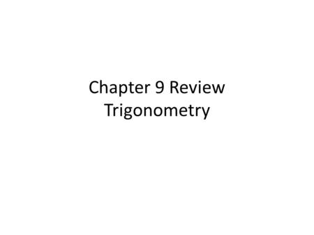 Chapter 9 Review Trigonometry. Rules Take 3 minutes to silently complete the questions on your own. Take 2 minutes to agree on answers with your teammates.