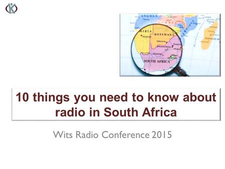 Wits Radio Conference 2015 10 things you need to know about radio in South Africa.