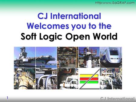 CJ International  1 CJ International Welcomes you to the Soft Logic Open World.