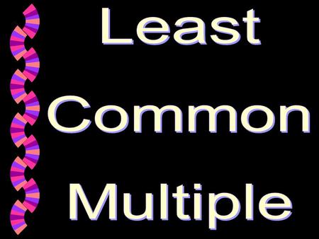 Least Common Multiple.