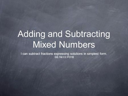 Adding and Subtracting Mixed Numbers