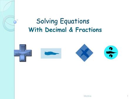 Solving Equations Medina1 With Decimal & Fractions.