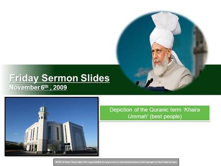 NOTE: Al Islam Team takes full responsibility for any errors or miscommunication in this Synopsis of the Friday Sermon Friday Sermon Slides November 6.