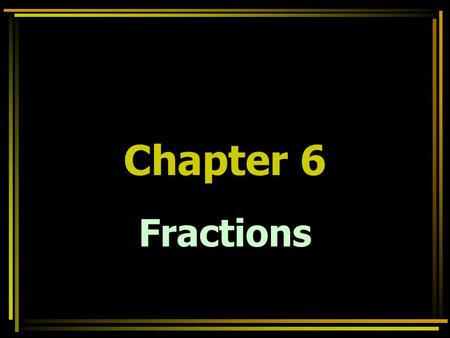 Fractions Chapter 6. 6-1 Simplifying Fractions Restrictions Remember that you cannot divide by zero. You must restrict the variable by excluding any.