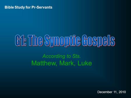 December 11, 2010 Bible Study for Pr-Servants According to Sts. Matthew, Mark, Luke.