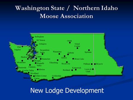 Washington State / Northern Idaho Moose Association New Lodge Development.