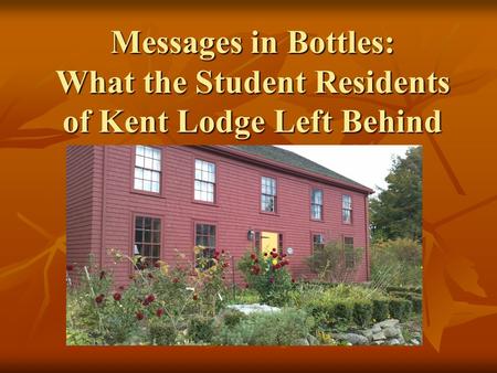 Messages in Bottles: What the Student Residents of Kent Lodge Left Behind.