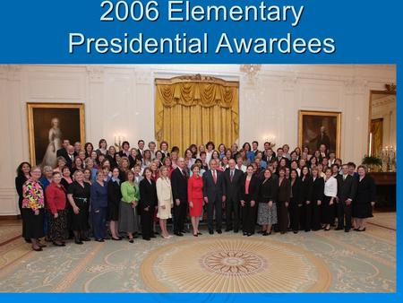 2006 Elementary Presidential Awardees. What is PAEMST?!  Presidential Award for Excellence in Mathematics and Science Teaching  Highest Award to K –