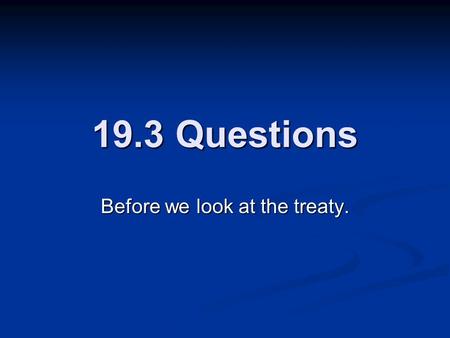 19.3 Questions Before we look at the treaty.. America Give the Allies the Edge What was a Convoy? What German weapon was it designed to deal with and.