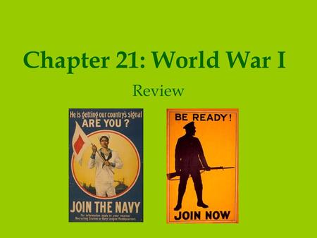 Chapter 21: World War I Review. President during World War I. He played an important role in ending the war and urged Congress to join the League of Nations.