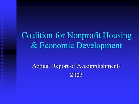 Coalition for Nonprofit Housing & Economic Development Annual Report of Accomplishments 2003.