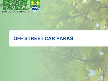 OFF STREET CAR PARKS. Cover Charging strategy Investment Income Proposals.