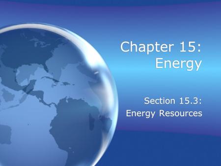Section 15.3: Energy Resources