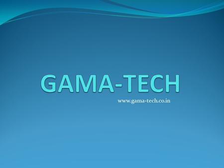 GAMA-TECH www.gama-tech.co.in.