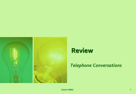 Review Telephone Conversations 1Doris YANG. CONNECTING 2.