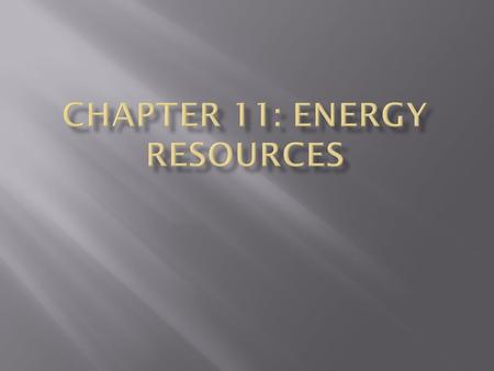 Chapter 11: Energy Resources
