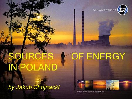 SOURCES OF ENERGY IN POLAND by Jakub Chojnacki.