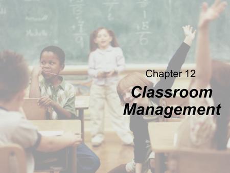 Chapter 12 Classroom Management. Copyright © Cengage Learning. All rights reserved. 13 | 2 Overview Authoritarian, Permissive, and Authoritative Approaches.