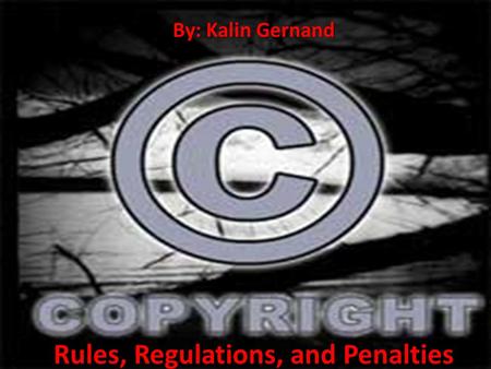 Rules, Regulations, and Penalties By: Kalin Gernand.