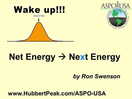 Net Energy  Next Energy by Ron Swenson www.HubbertPeak.com/ASPO-USA.