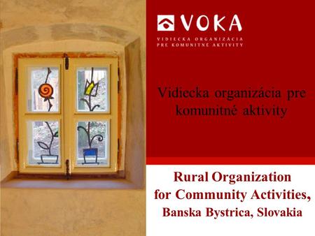 Vidiecka organizácia pre komunitné aktivity Rural Organization for Community Activities, Banska Bystrica, Slovakia.