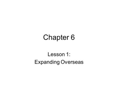 Lesson 1: Expanding Overseas
