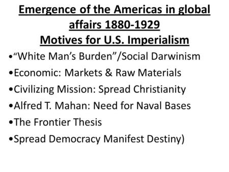 Emergence of the Americas in global affairs Motives for U. S