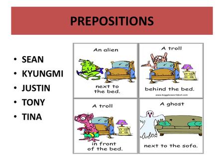 PREPOSITIONS SEAN KYUNGMI JUSTIN TONY TINA. PREPOSITIONS  BONE  FLESH IMPORTANCE OF PREPOSITION USING PREPOSITION EFFECTIVELY  CARDINAL SINS CLEAR.