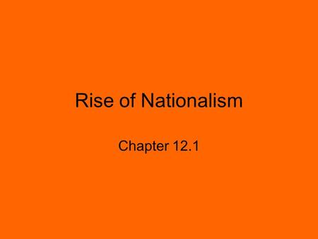 Rise of Nationalism Chapter 12.1.