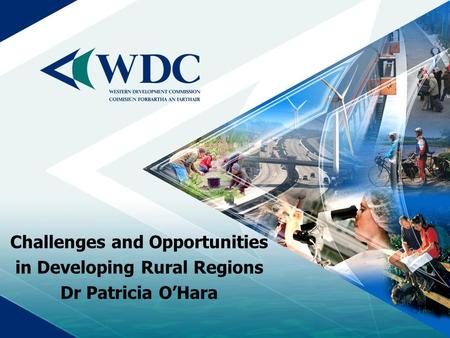 Challenges and Opportunities in Developing Rural Regions Dr Patricia O’Hara.
