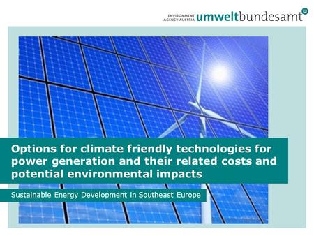 Options for climate friendly technologies for power generation and their related costs and potential environmental impacts Sustainable Energy Development.