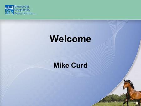 Welcome Mike Curd. Introductions BHA Board of Directors.
