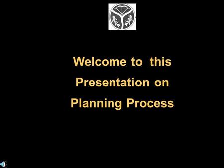 Welcome to this Presentation on Planning Process.