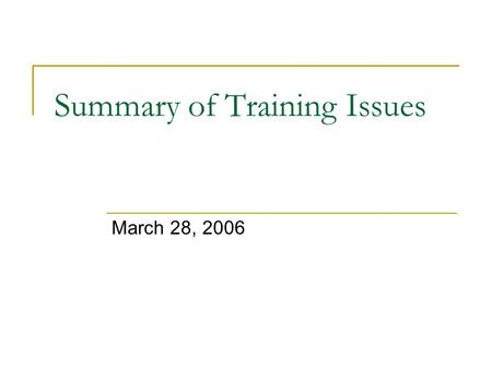 Summary of Training Issues March 28, 2006. Overview EPA’s Reorganization Plan & Effect On Training National Training Strategy  Asked to Recommend Role.