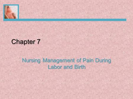Nursing Management of Pain During Labor and Birth