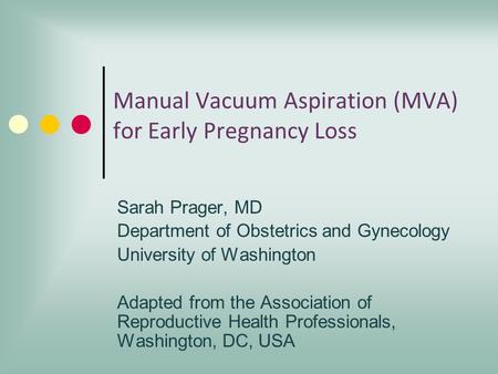 Manual Vacuum Aspiration (MVA) for Early Pregnancy Loss