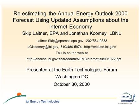 Environmental Energy Technologies NEMSinternettalk001022.ppt Re-estimating the Annual Energy Outlook 2000 Forecast Using Updated Assumptions about the.