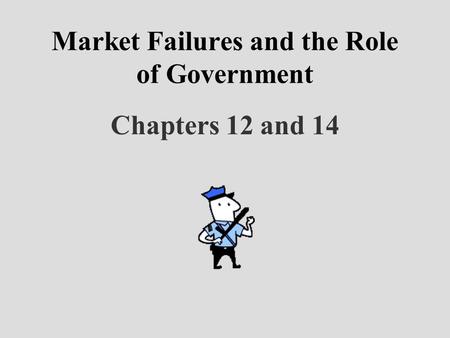 Market Failures and the Role of Government