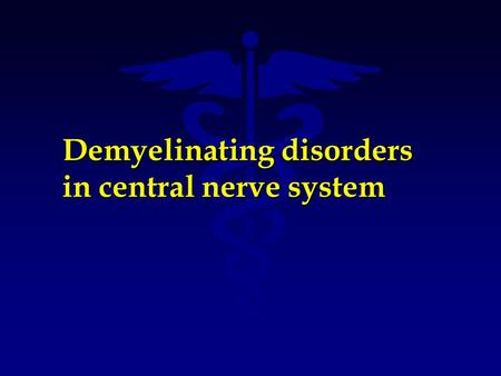 Demyelinating disorders in central nerve system