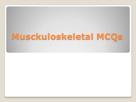 Musckuloskeletal MCQs