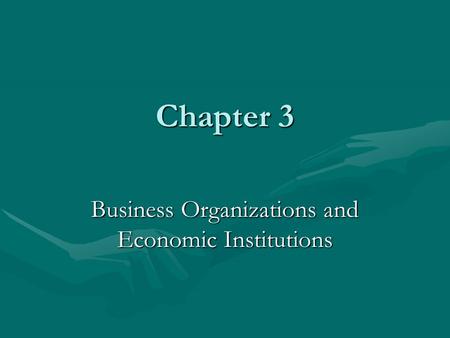 Business Organizations and Economic Institutions