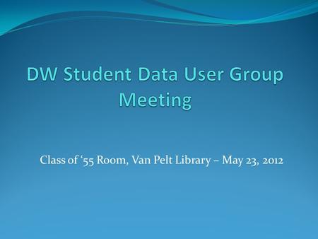 Class of ‘55 Room, Van Pelt Library – May 23, 2012.