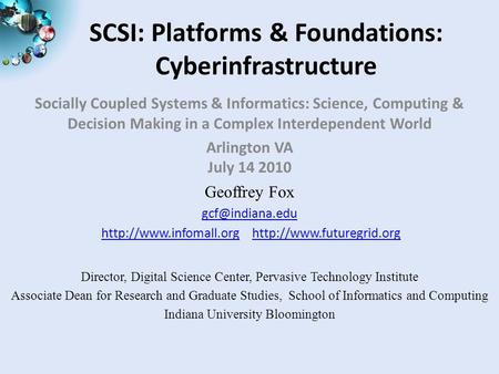 SCSI: Platforms & Foundations: Cyberinfrastructure Socially Coupled Systems & Informatics: Science, Computing & Decision Making in a Complex Interdependent.