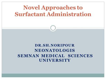 Novel Approaches to Surfactant Administration