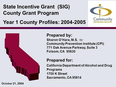 Prepared by: Sharon O’Hara, M.S. for Community Prevention Institute (CPI) 771 Oak Avenue Parkway, Suite 3 Folsom, CA 95630 Prepared for: California Department.