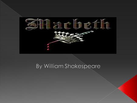 It is believed that Macbeth was first performed between 1605 and 1606.  In this era there was a huge demand for new entertainment and the drama would.