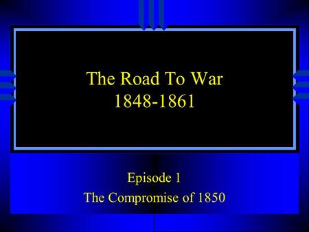 Episode 1 The Compromise of 1850