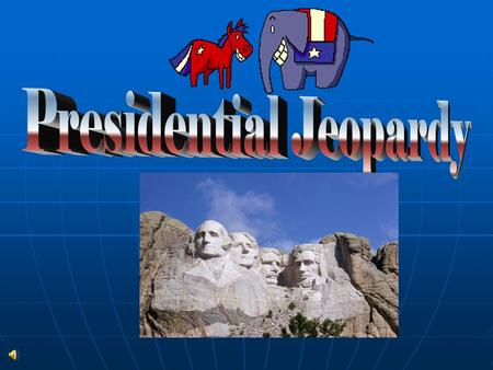 ViceSquad Pre- Pres Careers Who’s on the Money PresidentPets Any- thing Goes $200 200 $200 $500 500 $500 $500 $500 $500 500 $1000 1000 $1000 Final Jeopardy.