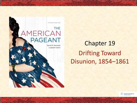Chapter 19 Drifting Toward Disunion, 1854–1861. Stowe and Helper: Literary Incendiaries In 1852, Harriet Beecher Stowe published Uncle Tom’s Cabin, a.