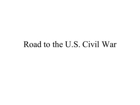 Road to the U.S. Civil War. Economic & Social Divisions, Distrust & Political Conflict → War The South was dependent on growing cotton and slavery A growing.